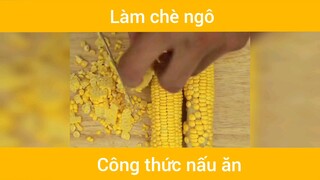 Cách làm chè ngô #nauche