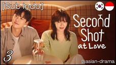 [Sub Indo] Second Shot at Love – Eps. 03 (2025)
