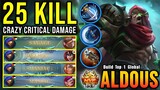 SAVAGE + 25 Kills!! Aldous One Hit Build (Crazy Critical Damage) - Build Top 1 Global Aldous ~ MLBB