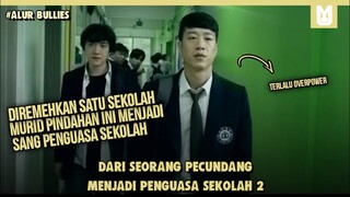 SEORANG PECUNDANG SEKOLAH MENJADI PENGUASA (PART 2)