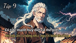 Sở Hữu Sức Mạnh Huỷ Thiên Diệt Địa, Nhưng Ẩn Cư Sống Như Người Bình Thường Tập 9