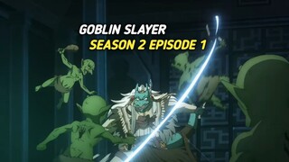 [ Sah ] Goblin Slayer season 2 episode 1 akhir rilis dalam waktu dekat 🤯🔥😲