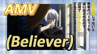 [Banished from the Hero's Party]AMV |  (Believer)