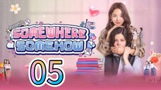 [EP.05] SOMEWHERE SOMEHOW (ENGSUB) 2025