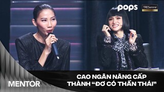 Cao Ngân nâng cấp thành đơ có thần thái khiến Super Mentor "xịt keo" | The New Mentor Tập 1