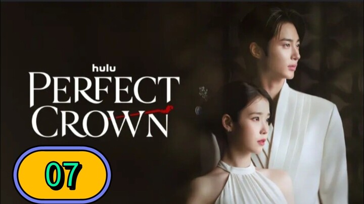 PERFECT CROWN - EPISODE 7 [ ENG SUB ]