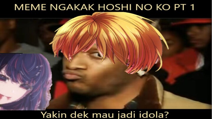 Meme Bikin Ngakak Oshi No Ko