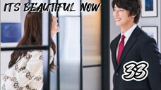  현재는 아름다워 IT'S BEAUTIFUL NOW EP 33 ENG SUB