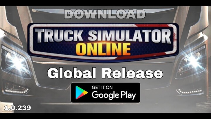 Truck Simulator Online By: LLYGAME Global Release Now On Playstore