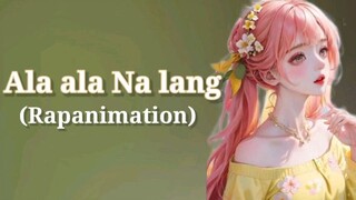 Ala ala Na Lang - The king Rap & animation