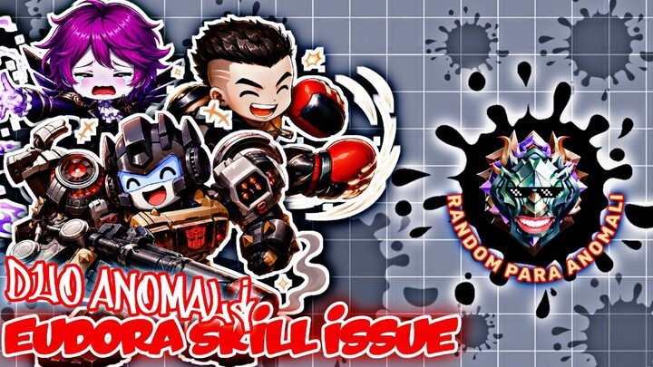 EUDORA SKILL ISSUE 😹|| DUO ANOMALI ft. Ghokgok exe