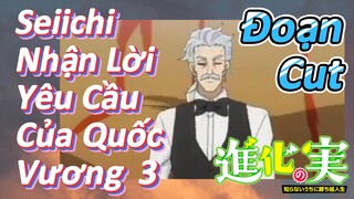 [The Fruit of Evolution]Đoạn Cut | Seiichi Nhận Lời Yêu Cầu Của Quốc Vương  3