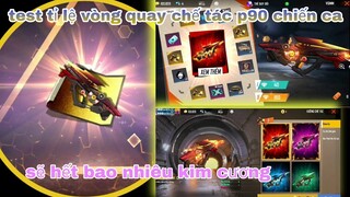 Free fire| test full tỉ lệ ra bản vẽ vòng quay chế tác p90 chiến ca - sẽ hết bao nhiêu kim cương?