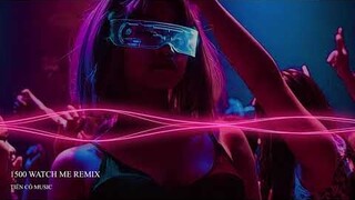 1500 Watch me ( D&D - Giang To Remix ) || Nhạc Hot Tik Tok 2021