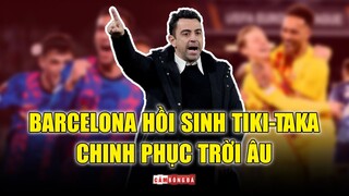 BARCELONA quyết tâm chinh phục trời Âu bằng sự HỒI SINH TIKI-TAKA