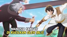 Ketika manusia di rawat oleh iblis namun tidak punya kekuatan sihir,padahal kekuatan manusia+99