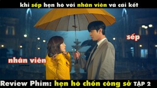 [Review Phim]  Khi Sếp Hẹn Hò Nhân Viên và Cái Kết | Tóm Tắt  Hẹn Hò Chốn Công Sở Tập 2 | Netflix