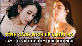 Địch Lệ Nhiệt Ba bị bóc mẽ tính cách: ‘Ham ăn, lầy lội và sở thích kỳ quái khi ngủ'