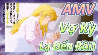 AMV | Vợ Kỳ Lạ Đến Rồi!