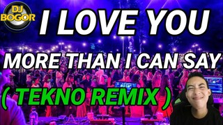 [NEW]💥 I LOVE YOU MORE THAN I CAN SAY ( TEKNO REMIX ) DISCO REMIX BY DJ BOGOR