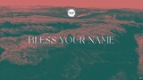 Feast Worship - Bless Your Name (Official Lyric Video)