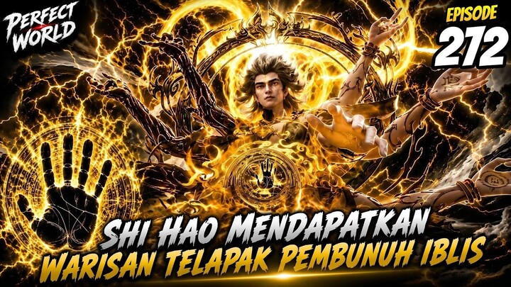 SHI HAO MENDAPATKAN WARISAN TELAPAK PEMBUNUH IBLIS!  Perfect World EP 272