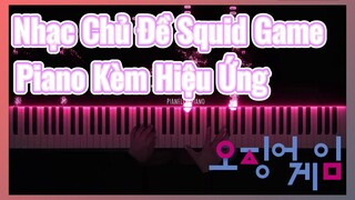 Nhạc Chủ Đề Squid Game Piano Kèm Hiệu Ứng