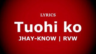 Jhay-know - Tuohi Ko (Lyrics) | RVW
