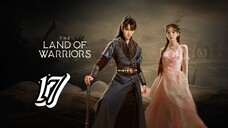 The Land Of Warriors Episode 17