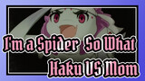 [I'm a Spider, So What?] EP19 Haku VS Mom_A