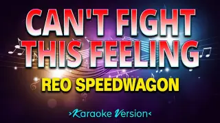 Can't Fight This Feeling - REO Speedwagon [Karaoke Version]