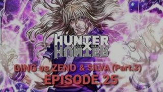 🔴HUNTER x HUNTER: DC (Episode.25) Ging vs Silva & Zeno | Part.3 Ang Pag Hihiganti ng Spiders 📺