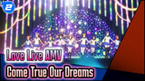 Come True! Our Dreams! | LoveLive! Dance Song AMV_2