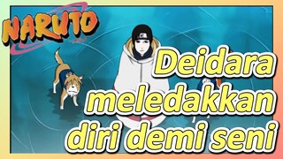 Deidara meledakkan diri demi seni