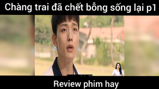 Chàng trai đã chết bỗng sống lại p1