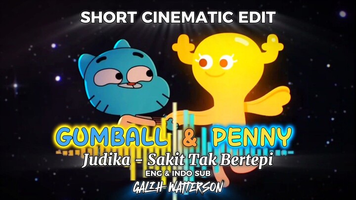 💙Gumball & Penny💛 | Short Cinematic Edit | Judika - Sakit Tak Bertepi | ENG & INDO SUB