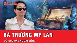Lạ lùng: Cộng đồng mạng rần rần rủ nhau đi tìm kho báu của bà Trương Mỹ Lan ngoài biển | Tin tức