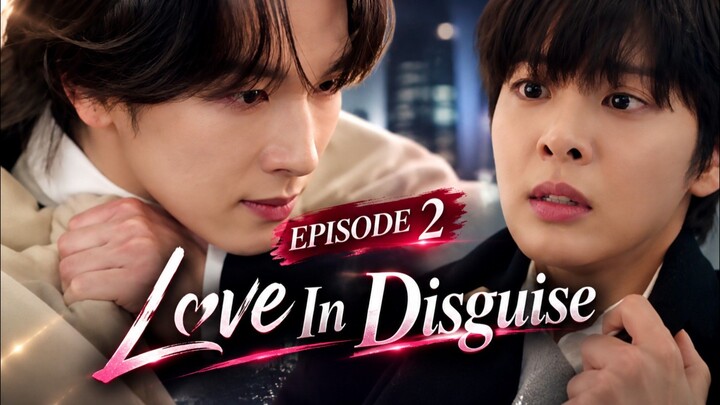 Love in Disguise Episode 2 Sub Indo