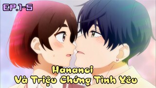 "Hananoi Và Triệu Chứng Tình Yêu" Tập 1-5 | Tóm Tắt Anime