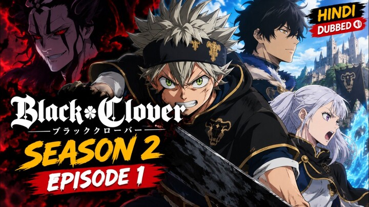 Black Clover Season 2 Episode 1 Hindi Dubbed | Black Clover Hindi Dubbed Episode 1 | Anime in Hindi