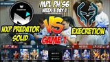 Game 1 Nxp Predator Solid vs Execretion MPL PH S6