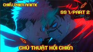 Chú Chuật Hồi Chiến Season 1/Part 2 : Jujutsu Kaisen | Tóm Tắt Anime | Review Anime