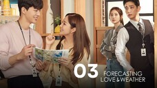 Ep. 3 Forecasting Love and Weather 2022 [EngSub]