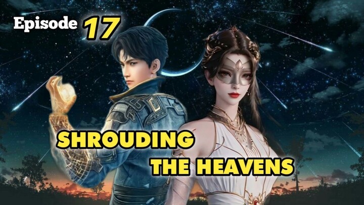 Shrouding The Heavens [ Zhe Tian ] Episode 17 Sub Indo