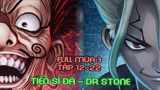 ALL IN ONE : Tiến Sĩ Đá - Dr Stone 3 : Tập 12-22 | Tóm Tắt Anime