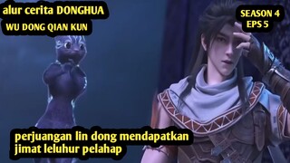 LIN DONG MENDAPATKAN JIMAT LELUHUR PELAHAP ❗ 🥶 ALUR CERITA DONGHUA WU DONG QIAN KUN S4 EPS 5