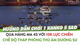 Onmyoji Arena | Hướng dẫn dùng 1 Kanko 5 sao vượt qua hàng ma 45 tháp phòng thủ âm dương sư