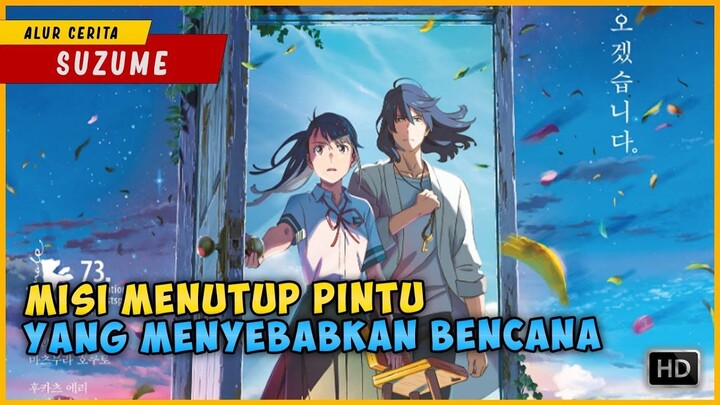 Pintu Yang Menyebabkan Munculnya Bencana Yang Bisa Menghancurkan Dunia  SUZUME N