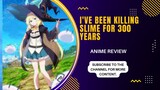 I've Been Killing Slimes for 300 Years & Maxed Out My Level anime review