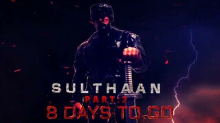 SULTHAAN PART 2 | 8 Days to Go